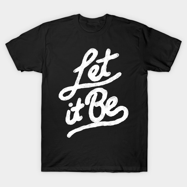 Let It Be T-Shirt by TBQ